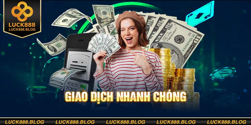 Cơ chế nạp/rút tiện lợi, hỗ trợ đa phương thức